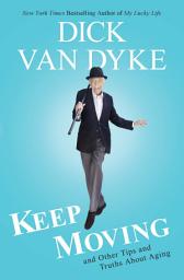 Icon image Keep Moving: And Other Tips and Truths About Aging
