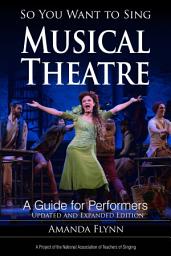 Icon image So You Want to Sing Musical Theatre: A Guide for Performers