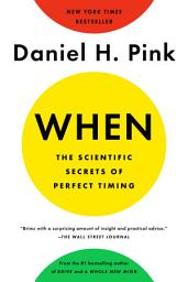 Icon image When: The Scientific Secrets of Perfect Timing