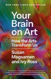 Icon image Your Brain on Art: How the Arts Transform Us