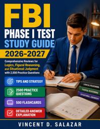 Icon image FBI PHASE I TEST STUDY GUIDE 2026-2027: Comprehensive Reviews for Logics, Figural Reasoning, and Situational Judgment with 2,500 Practice Questions